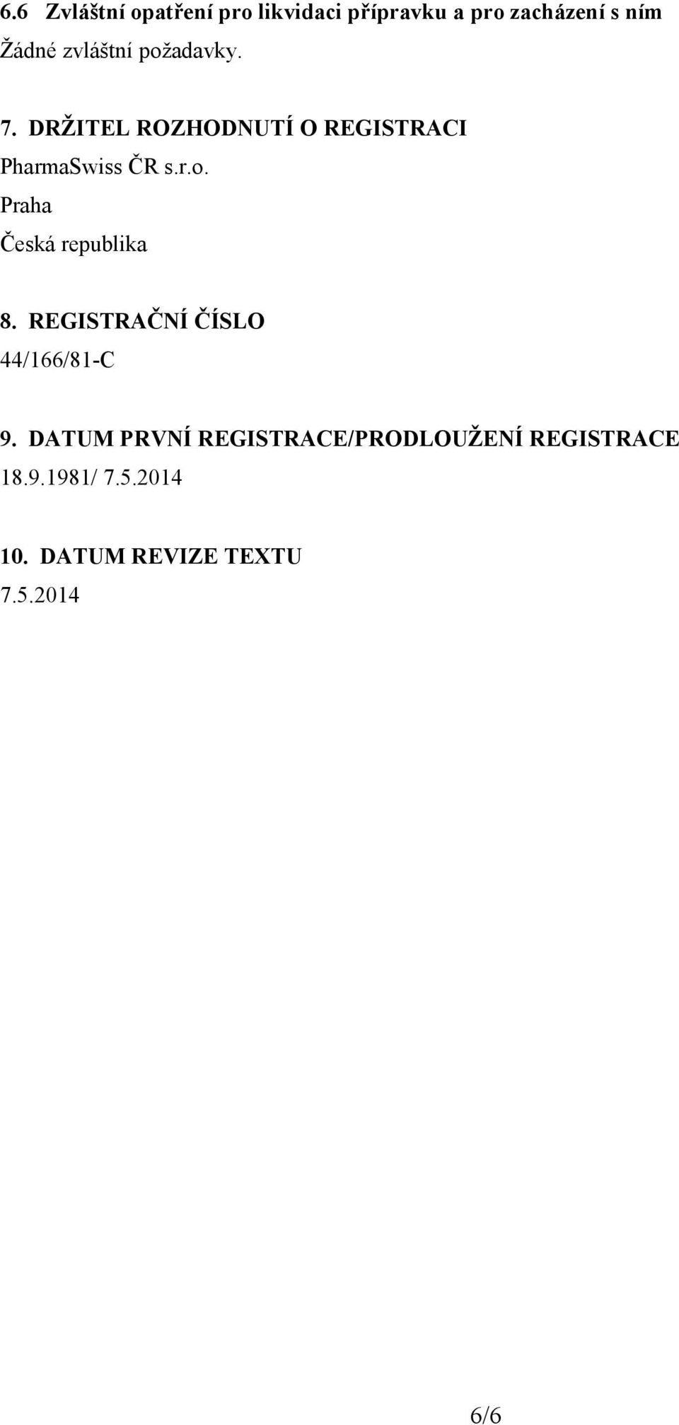 REGISTRAČNÍ ČÍSLO 44/166/81-C 9.