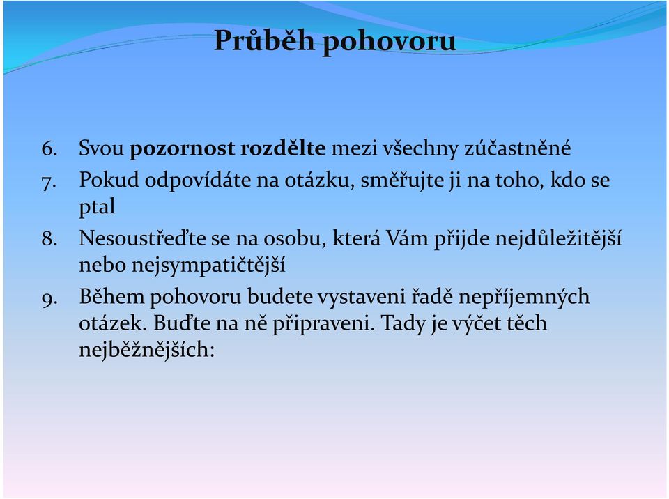 Nesoustřeďte se na osobu, která Vám přijde nejdůležitější nebo nejsympatičtější 9.