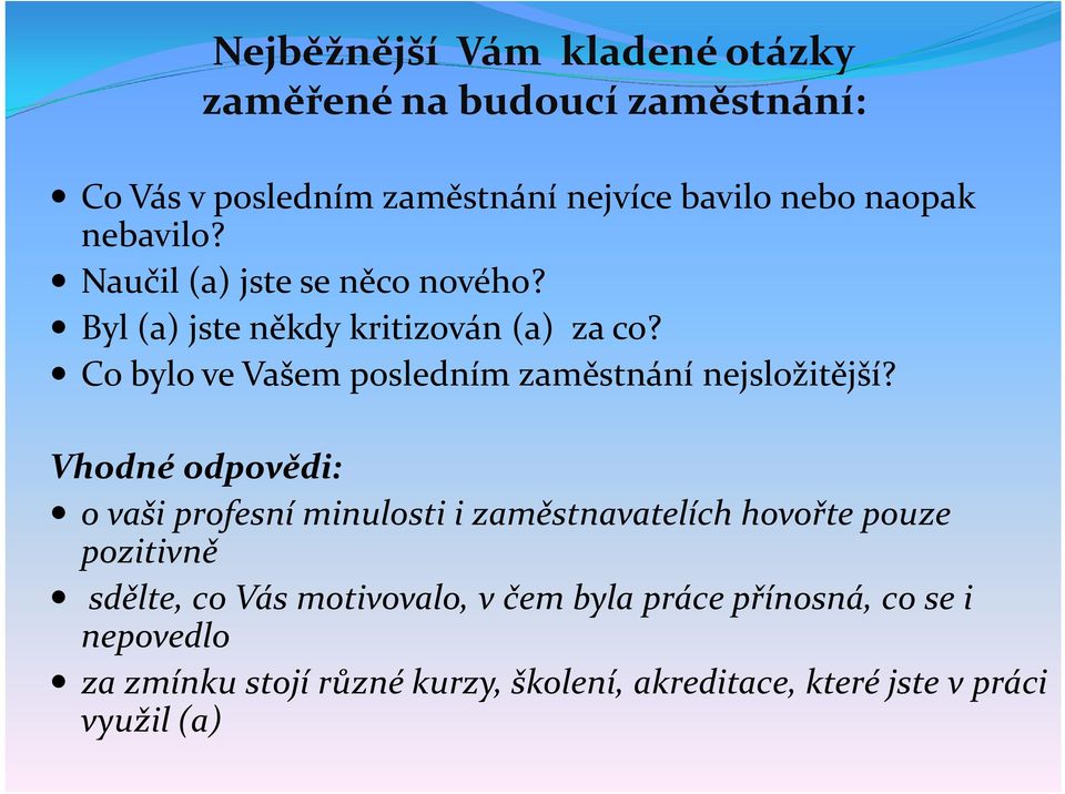 Co bylo ve Vašem posledním zaměstnání nejsložitější?