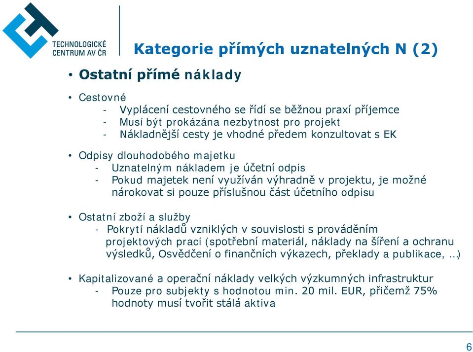 účetního odpisu Ostatní zboží a služby - Pokrytí nákladů vzniklých v souvislosti s prováděním projektových prací (spotřební materiál, náklady na šíření a ochranu výsledků, Osvědčení o