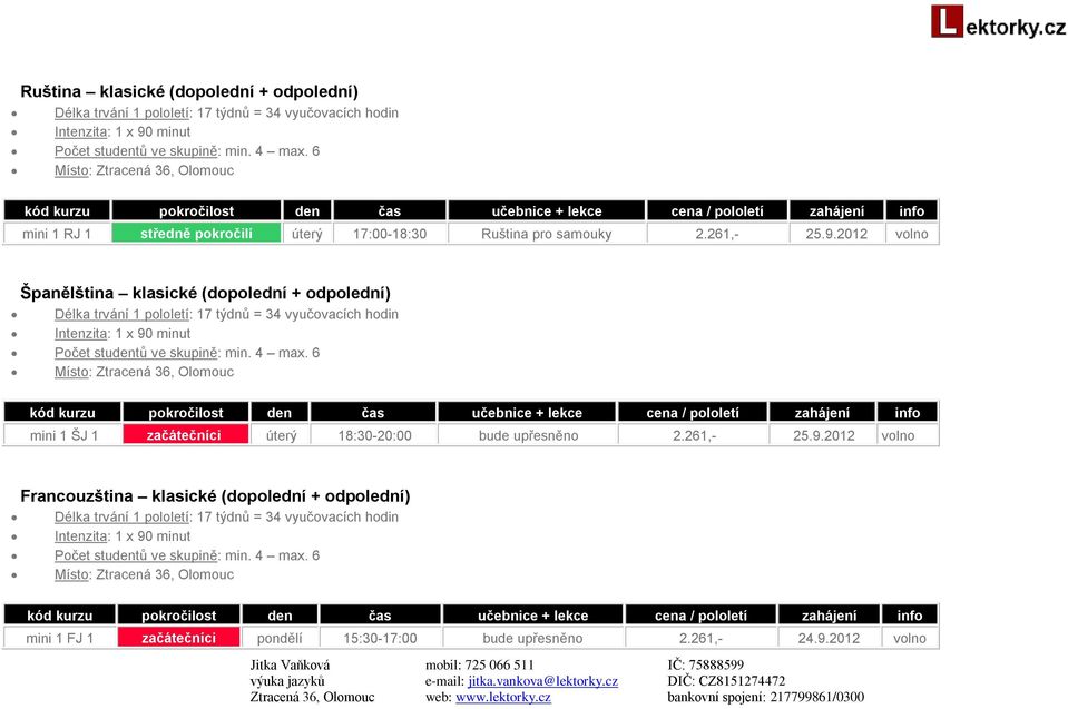 2012 volno Španělština klasické (dopolední + odpolední) mini 1 ŠJ 1 začátečníci úterý