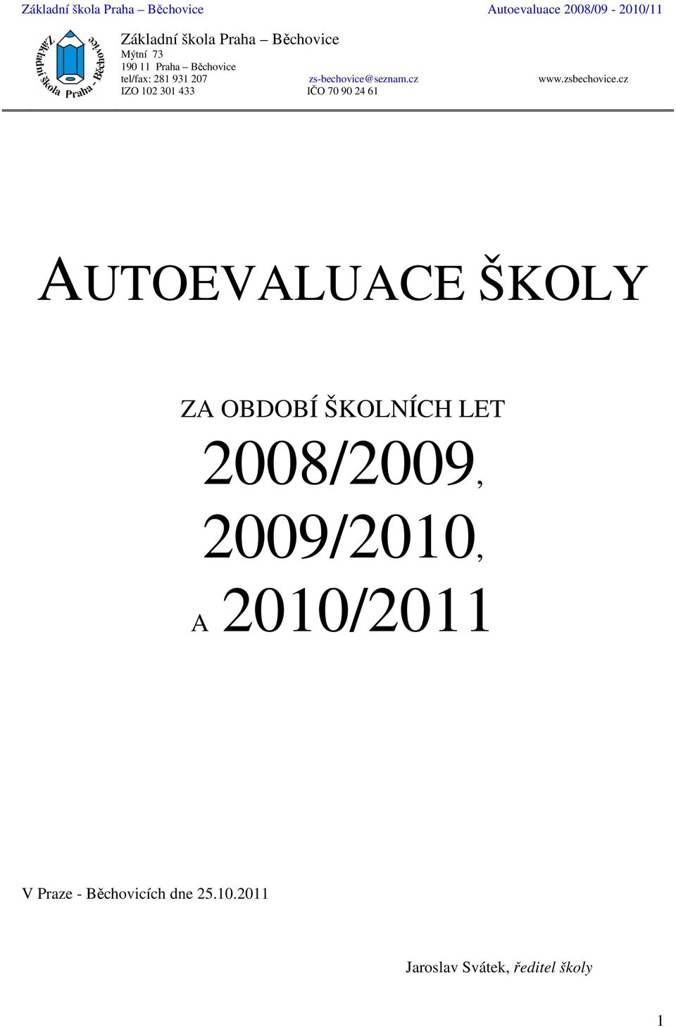 cz IZO 102 301 433 IČO 70 90 24 61 AUTOEVALUACE ŠKOLY ZA OBDOBÍ ŠKOLNÍCH
