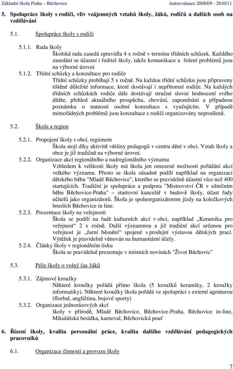 Na každou třídní schůzku jsou připraveny tištěné důležité informace, které dostávají i nepřítomní rodiče.