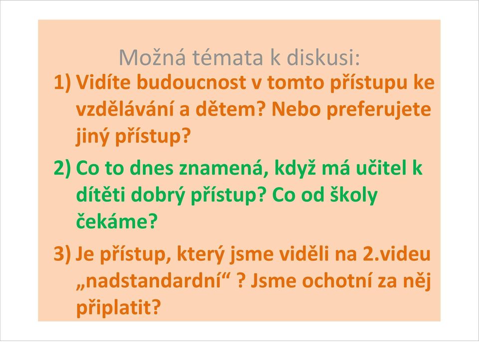 2)Co to dnes znamená, kdyžmáučitel k dítěti dobrý přístup?