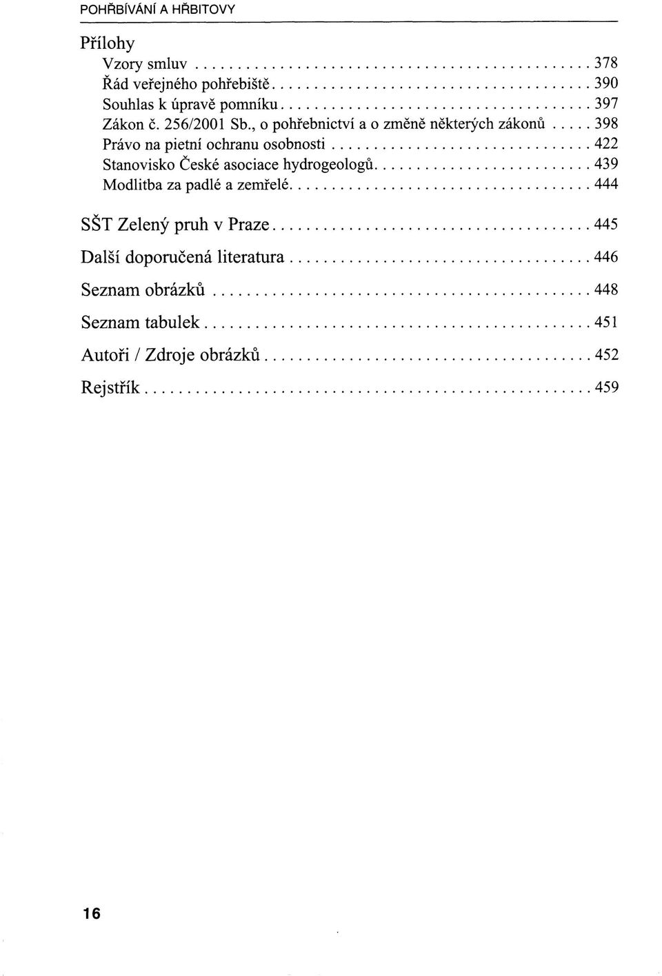 , o pohřebnictví a o změně některých zákonů 398 Právo na pietni ochranu osobnosti 422 Stanovisko České