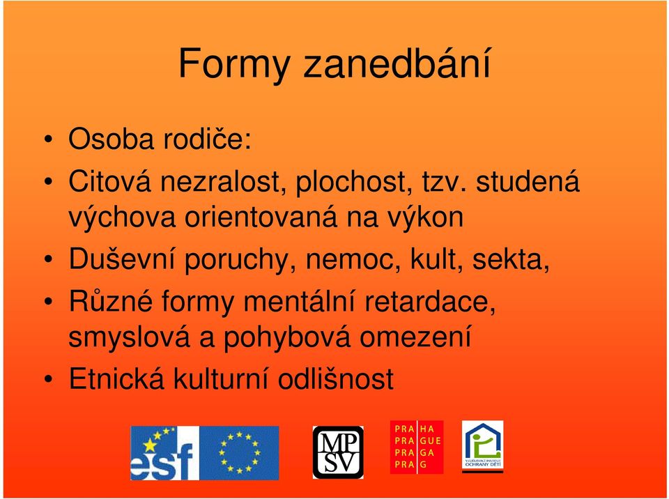 studená výchova orientovaná na výkon Duševní poruchy,