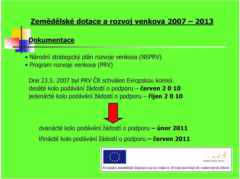 desáté kolo podávání žádostí o podporu červen 2 0 10 jedenácté kolo podávání žádostí o podporu