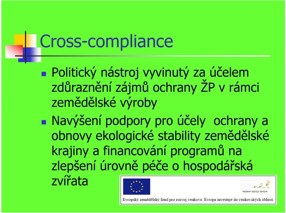 účely ochrany a obnovy ekologické stability zemědělské krajiny a