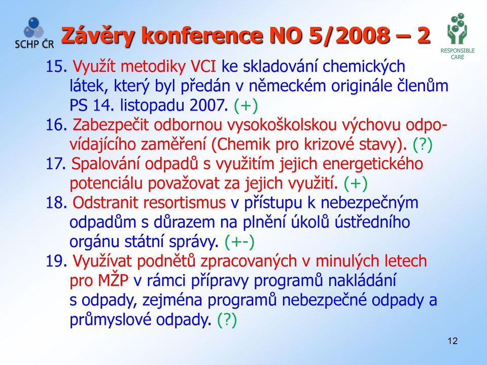 Spalování odpadů s využitím jejich energetického potenciálu považovat za jejich využití. (+) 18.