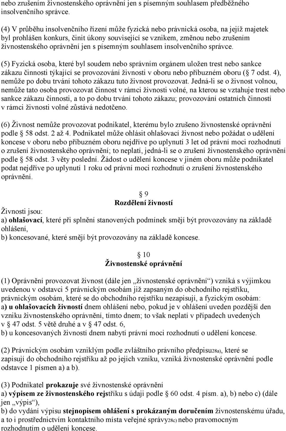 písemným souhlasem insolvenčního správce.