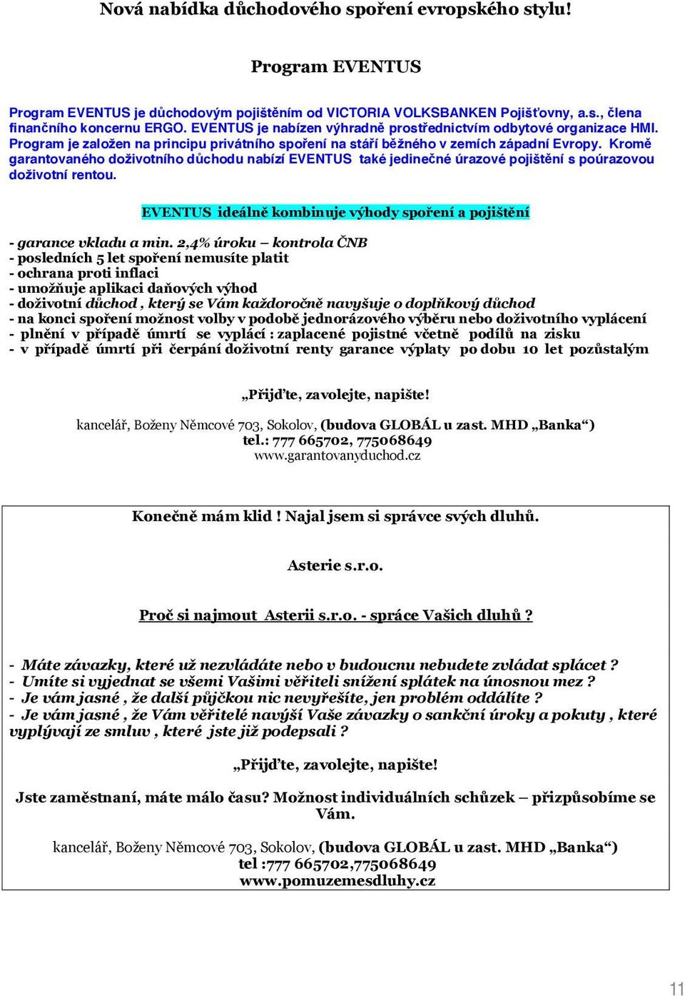 EVENTUS je nabízen výhradn prostednictvím odbytové organizace HMI.