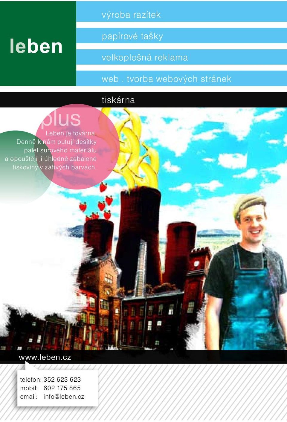 Denně k nám putují desítky palet surového materiálu a opouštějí ji