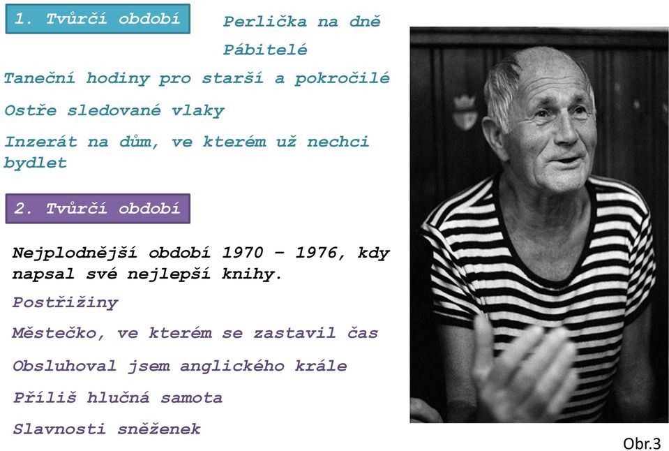 Tvůrčí období Nejplodnější období 1970 1976, kdy napsal své nejlepší knihy.