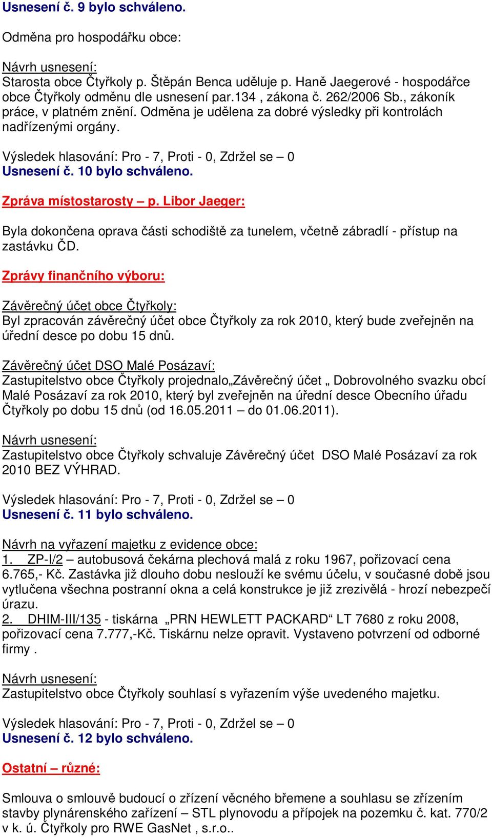 Libor Jaeger: Byla dokon ena oprava ásti schodišt za tunelem, v etn zábradlí - p ístup na zastávku D.