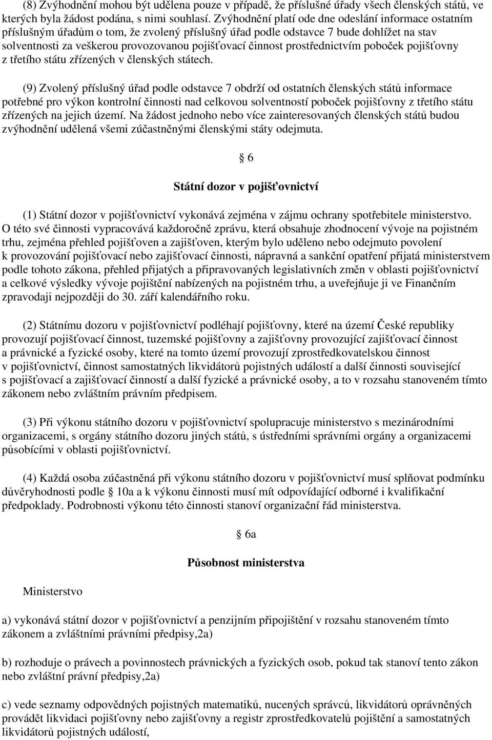 činnost prostřednictvím poboček pojišťovny z třetího státu zřízených v členských státech.