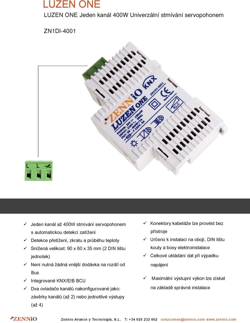 KNX/EIB BCU Dva ovladače kanálů nakonfigurované jako: Konektory kabeláže lze provést bez přístroje Určeno k instalaci na obojí, DIN lištu kouty a boxy