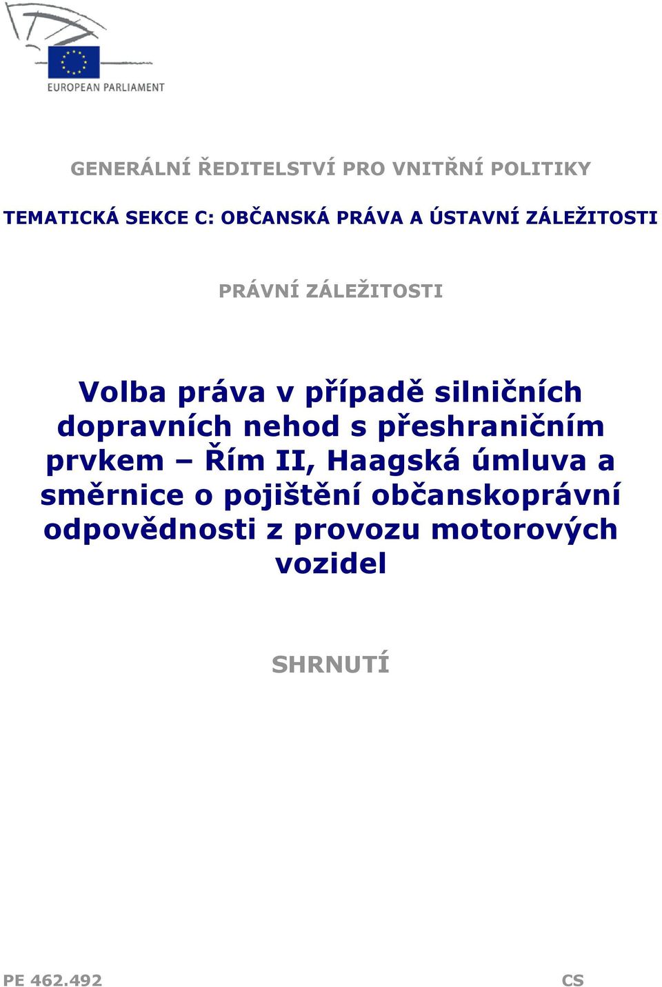 dopravních nehod s přeshraničním prvkem Řím II, Haagská úmluva a směrnice o