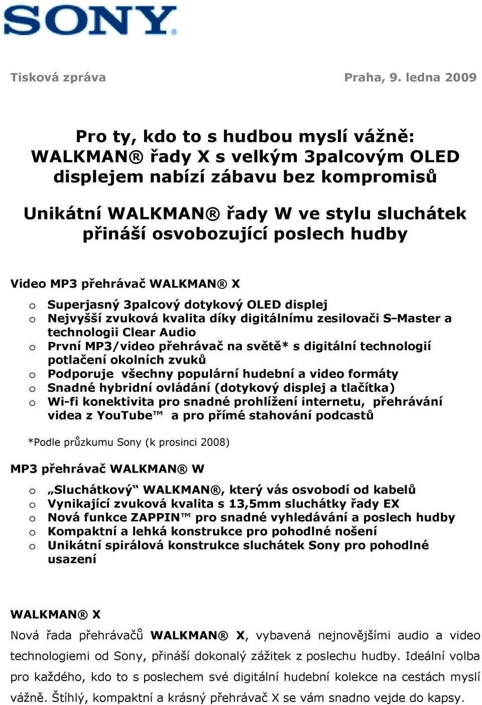 MP3 přehrávač WALKMAN X Superjasný 3palcvý dtykvý OLED displej Nejvyšší zvukvá kvalita díky digitálnímu zesilvači S-Master a technlgii Clear Audi První MP3/vide přehrávač na světě* s digitální