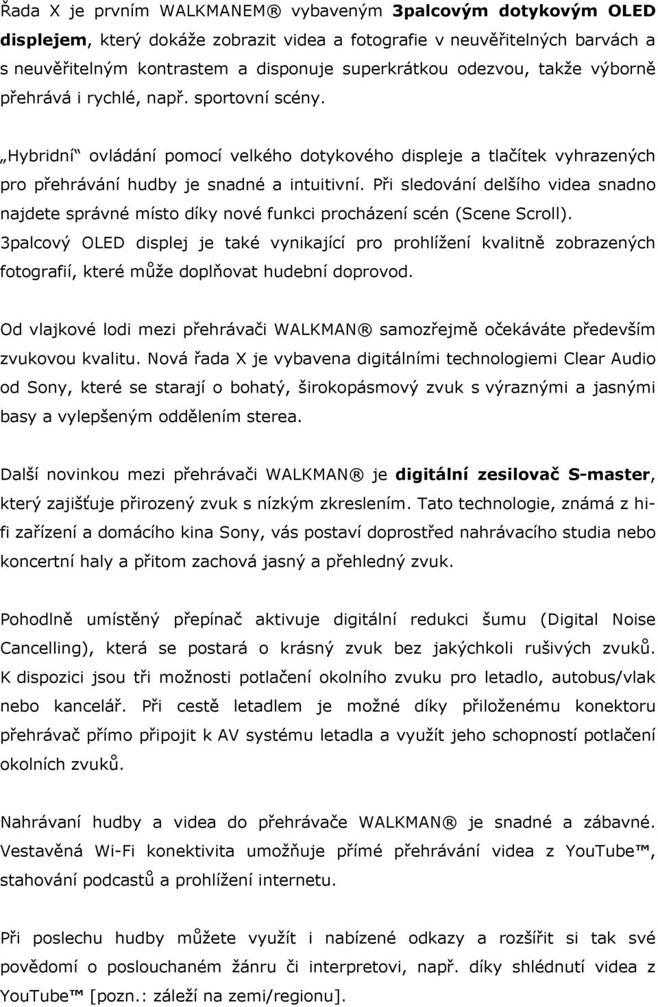 Při sledvání delšíh videa snadn najdete správné míst díky nvé funkci prcházení scén (Scene Scrll).