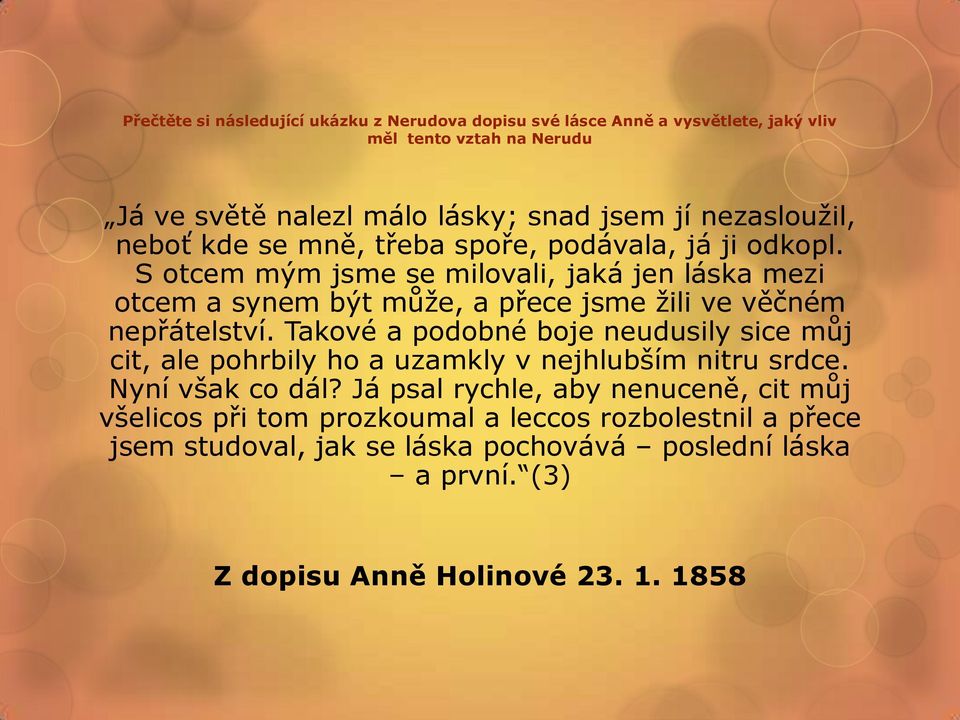 S otcem mým jsme se milovali, jaká jen láska mezi otcem a synem být může, a přece jsme žili ve věčném nepřátelství.