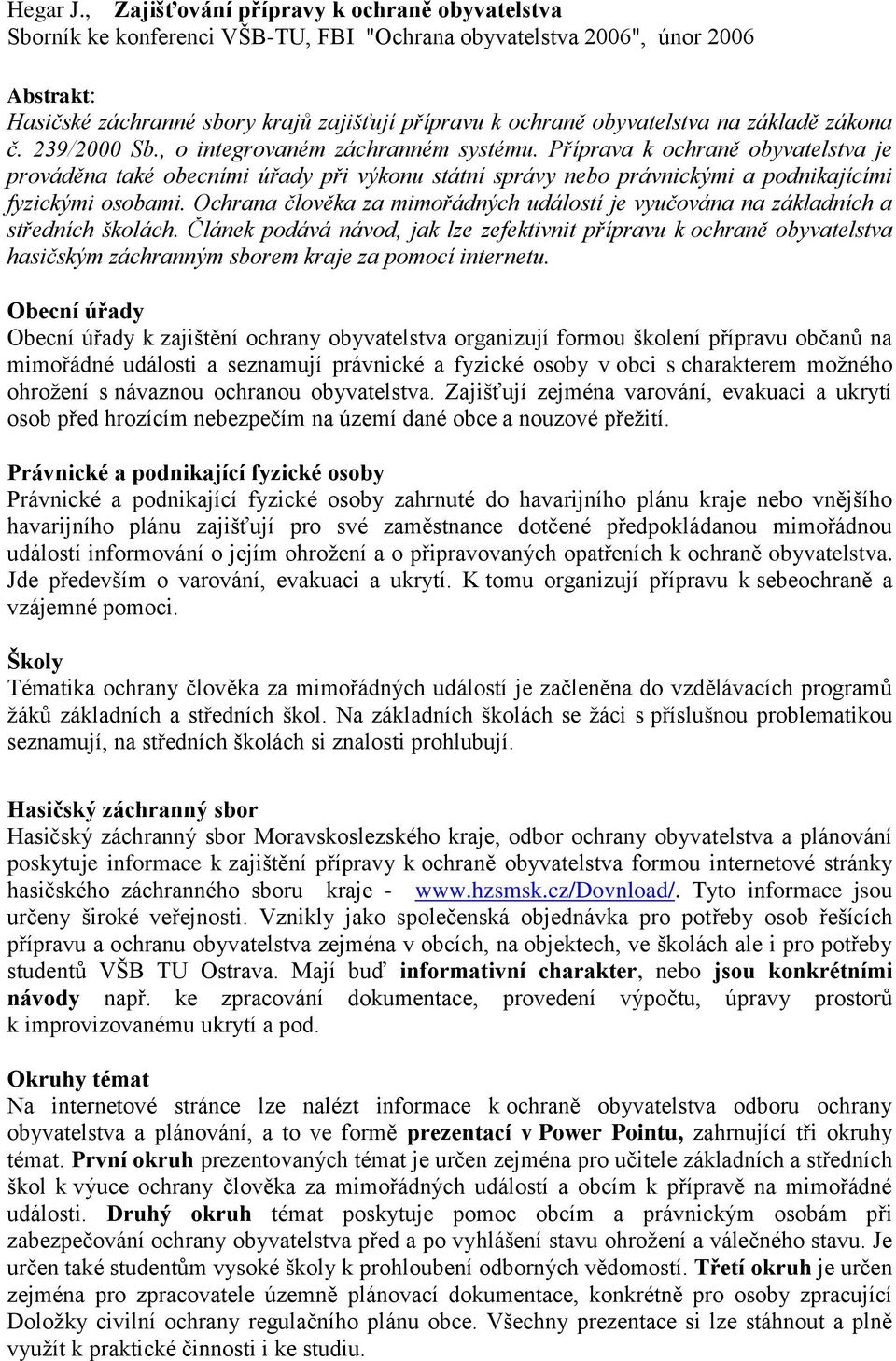 obyvatelstva na základě zákona č. 239/2000 Sb., o integrovaném záchranném systému.