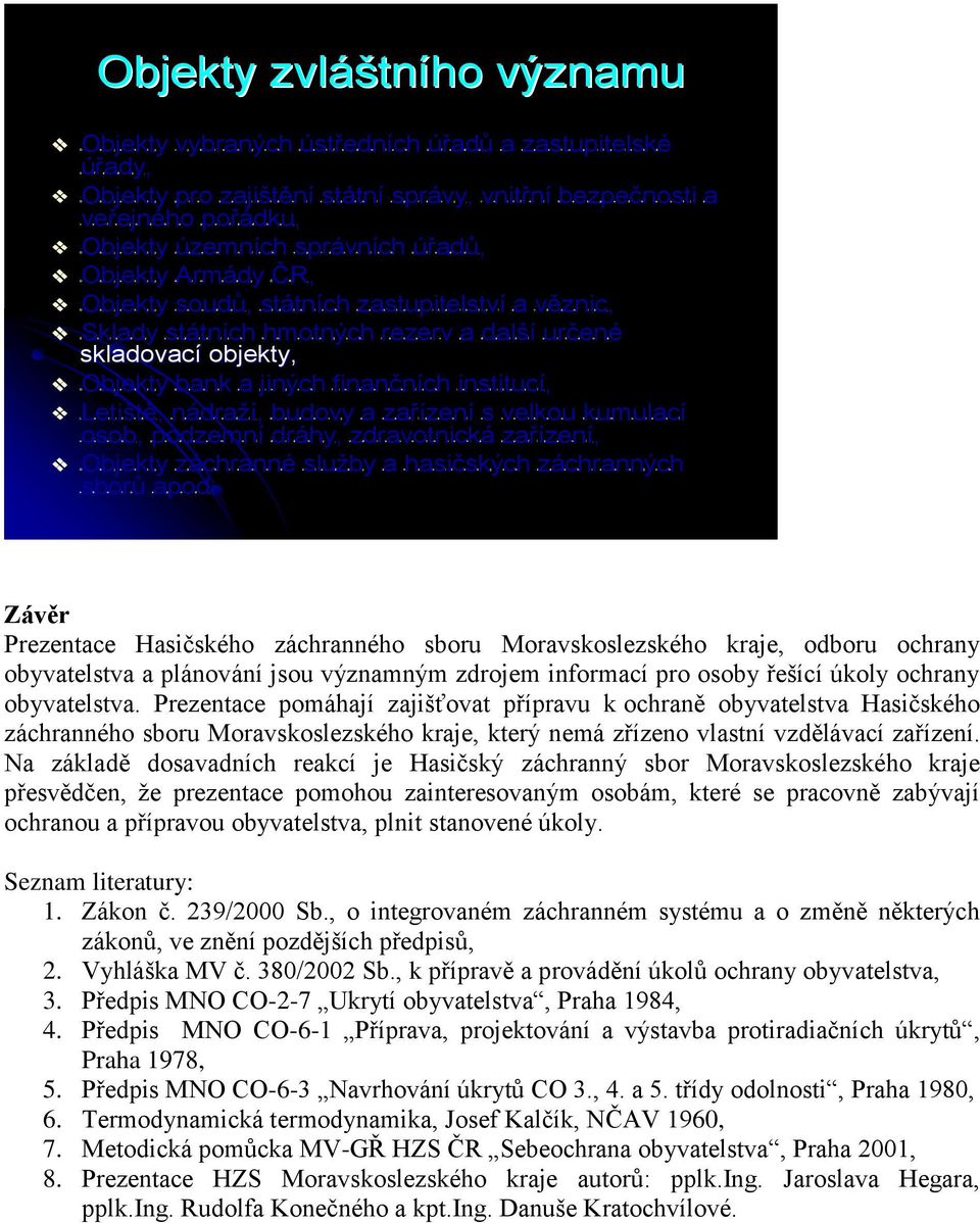 y úúzemních z e m n í c h ssprávních p r á v n í c h úúřadů, ř a d ů, OObjekty b j e k t y AArmády r m á d y ČČR, R, OObjekty b j e k t y ssoudů, o u d ů, sstátních t á t n í c h zzastupitelství a s