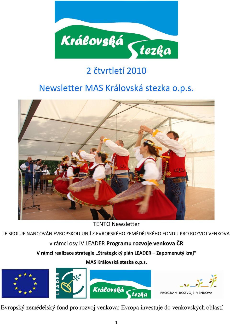 á stezka o.p.s. TENTO Newsletter JE SPOLUFINANCOVÁN EVROPSKOU UNIÍ Z EVROPSKÉHO ZEMĚDĚLSKÉHO