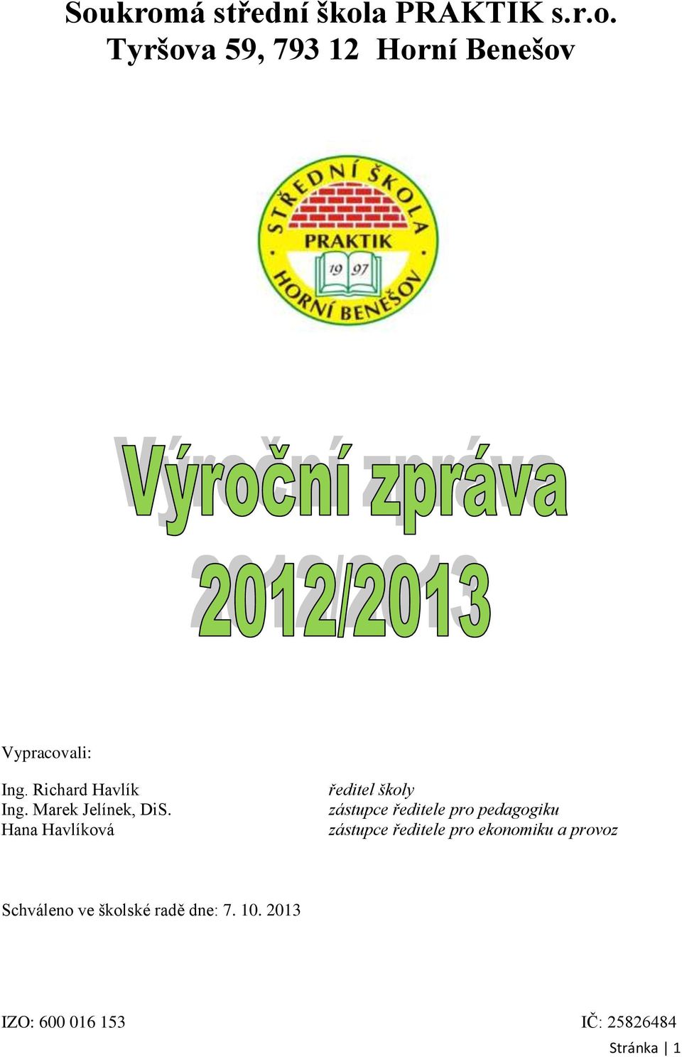 Hana Havlíková ředitel školy zástupce ředitele pro pedagogiku zástupce