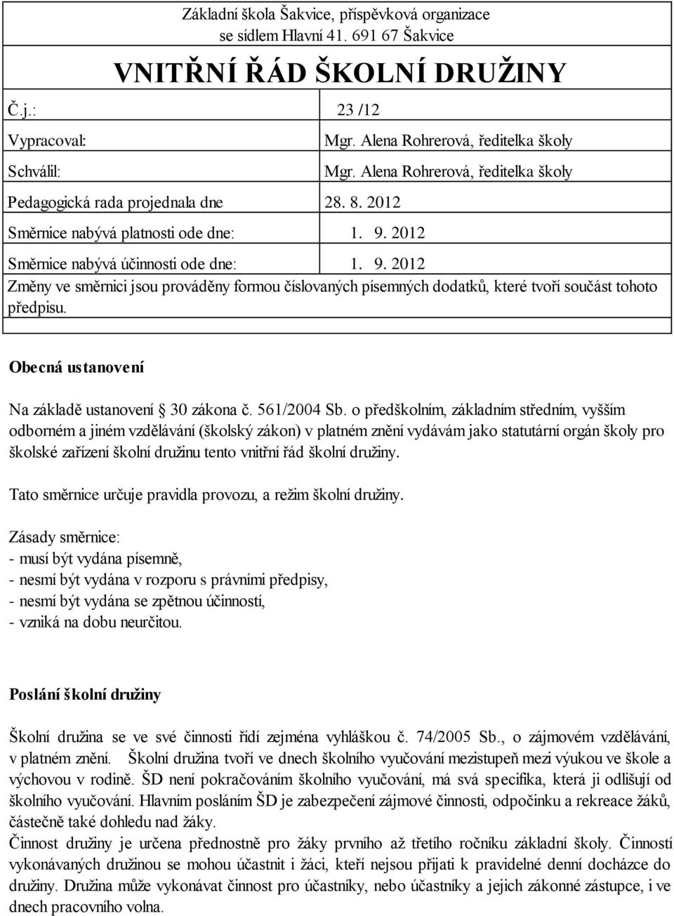 Obecná ustanovení Na základě ustanovení 30 zákona č. 561/2004 Sb.