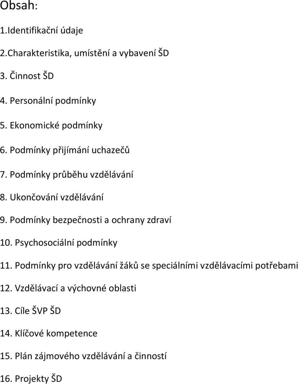 Podmínky bezpečnosti a ochrany zdraví 10. Psychosociální podmínky 11.