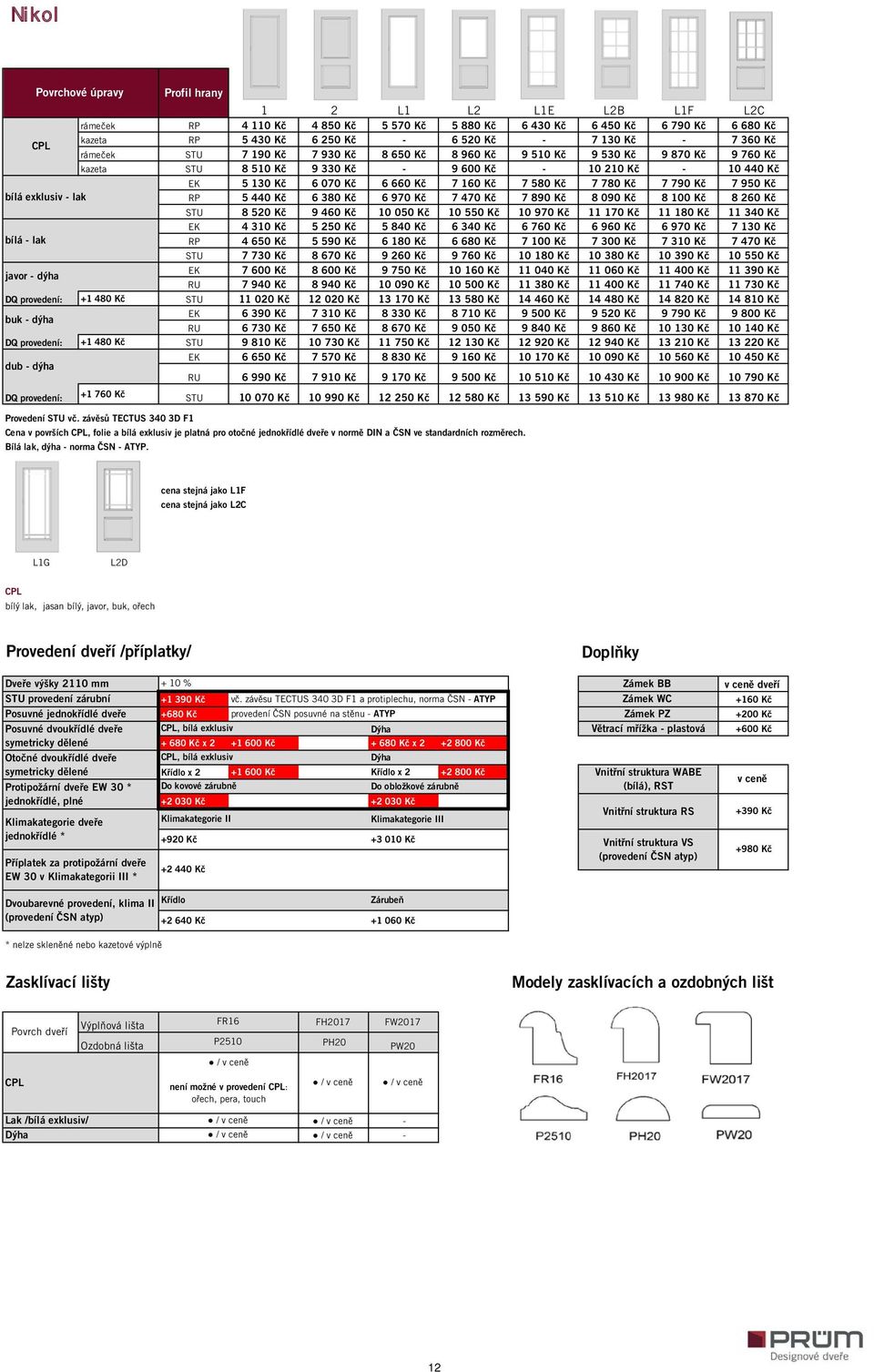 RP 5 440 Kč 6 380 Kč 6 970 Kč 7 470 Kč 7 890 Kč 8 090 Kč 8 100 Kč 8 260 Kč STU 8 520 Kč 9 460 Kč 10 050 Kč 10 550 Kč 10 970 Kč 11 170 Kč 11 180 Kč 11 340 Kč EK 4 310 Kč 5 250 Kč 5 840 Kč 6 340 Kč 6