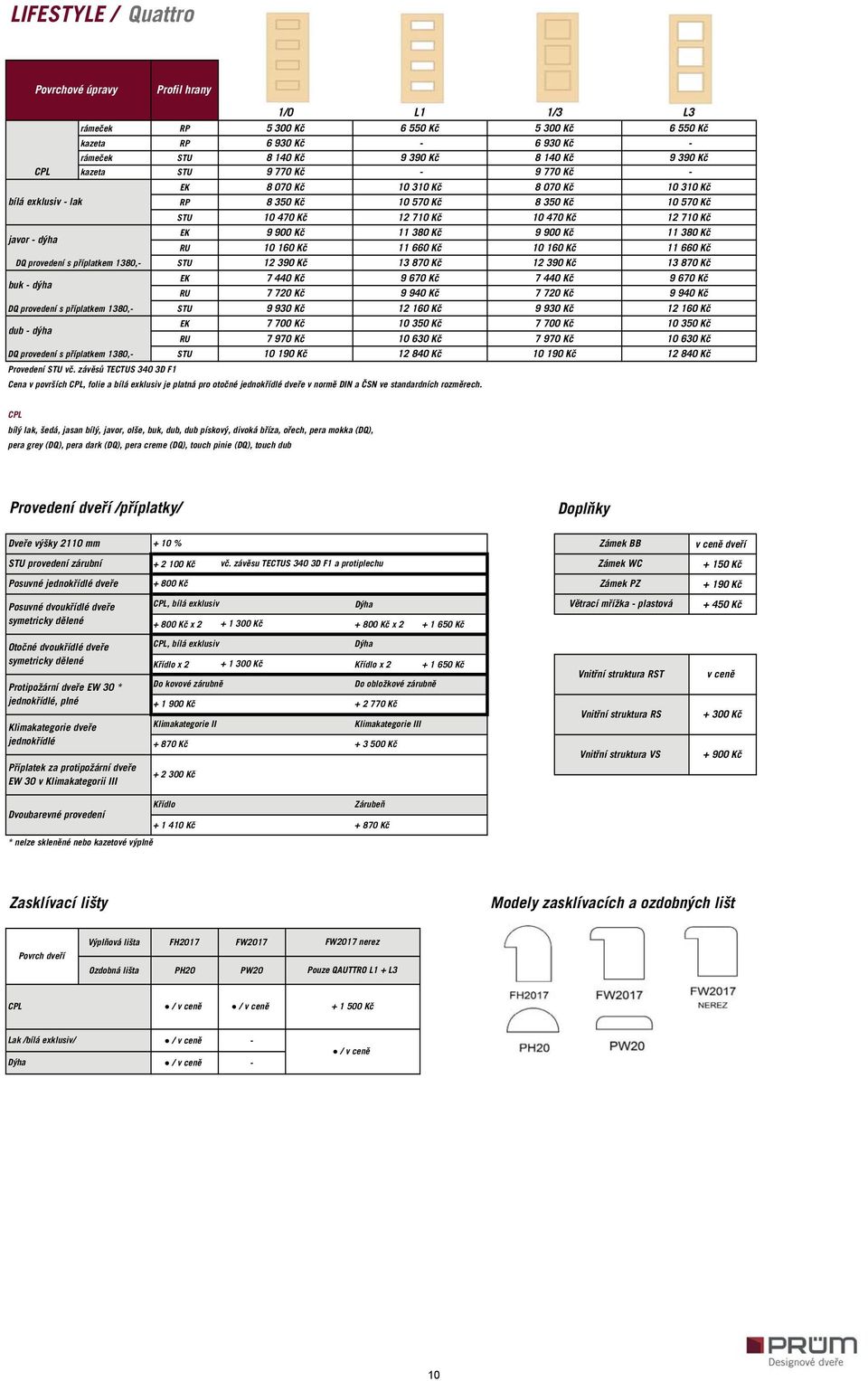 11 660 Kč DQ provedení s příplatkem 1380, 12 390 Kč 13 870 Kč 12 390 Kč 13 870 Kč buk dýha EK 7 440 Kč 9 670 Kč 7 440 Kč 9 670 Kč 7 720 Kč 9 940 Kč 7 720 Kč 9 940 Kč DQ provedení s příplatkem 1380, 9