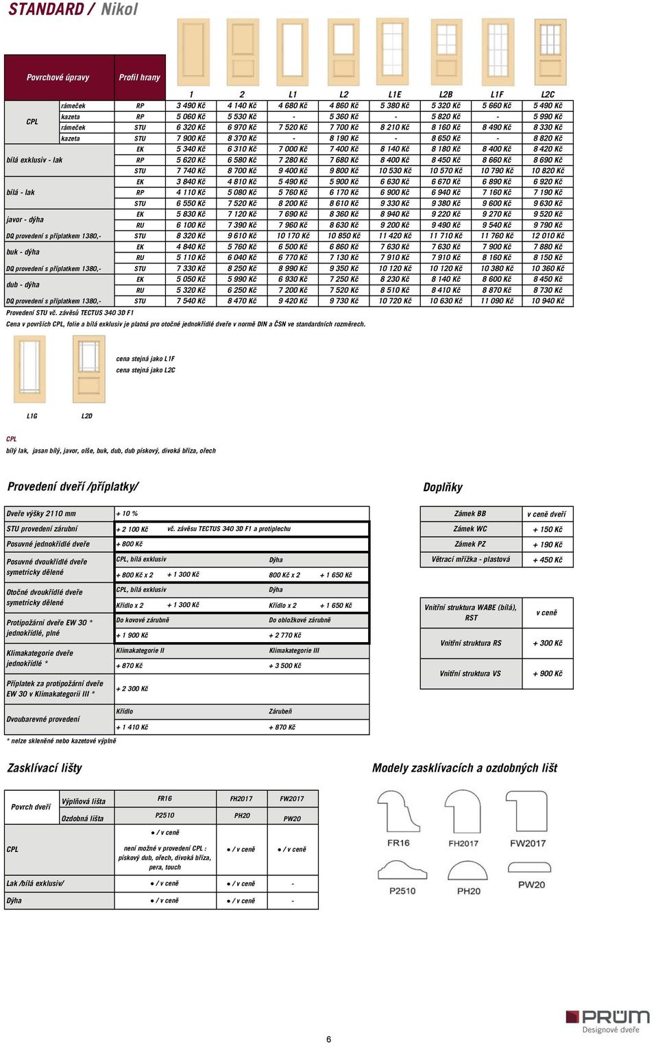 exklusiv lak RP 5 620 Kč 6 580 Kč 7 280 Kč 7 680 Kč 8 400 Kč 8 450 Kč 8 660 Kč 8 690 Kč 7 740 Kč 8 700 Kč 9 400 Kč 9 800 Kč 10 530 Kč 10 570 Kč 10 790 Kč 10 820 Kč EK 3 840 Kč 4 810 Kč 5 490 Kč 5 900