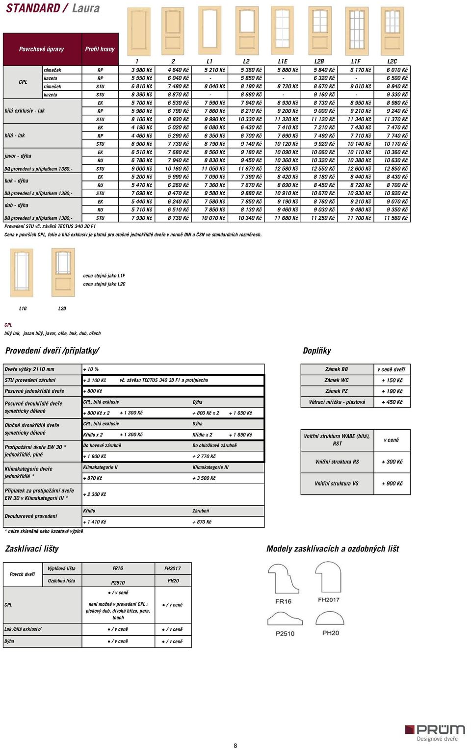 exklusiv lak RP 5 960 Kč 6 790 Kč 7 860 Kč 8 210 Kč 9 200 Kč 9 000 Kč 9 210 Kč 9 240 Kč 8 100 Kč 8 930 Kč 9 990 Kč 10 330 Kč 11 320 Kč 11 120 Kč 11 340 Kč 11 370 Kč EK 4 190 Kč 5 020 Kč 6 080 Kč 6