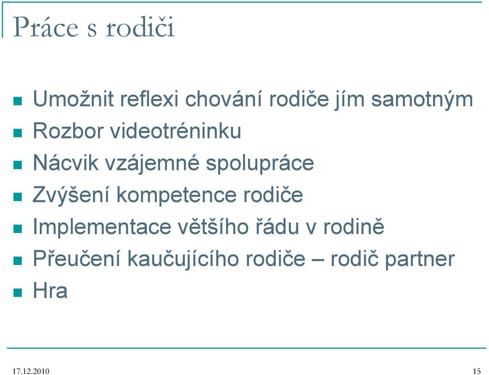 Zvýšení kompetence rodiče Implementace většího řádu v