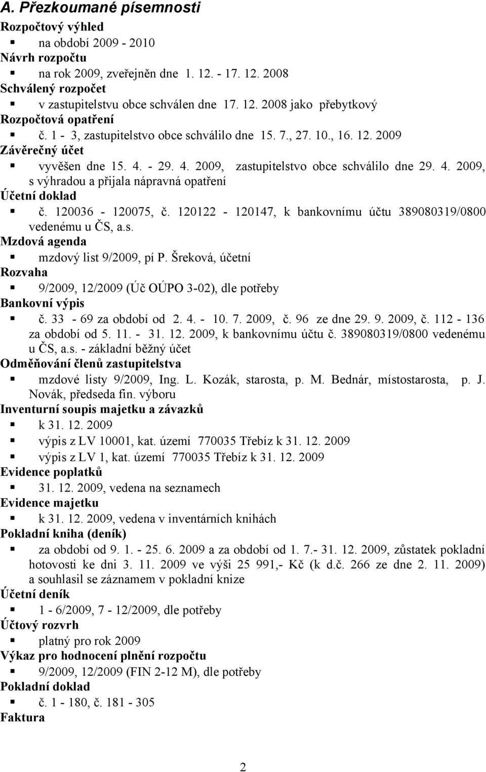 120036-120075, č. 120122-120147, k bankovnímu účtu 389080319/0800 vedenému u ČS, a.s. Mzdová agenda mzdový list 9/2009, pí P.