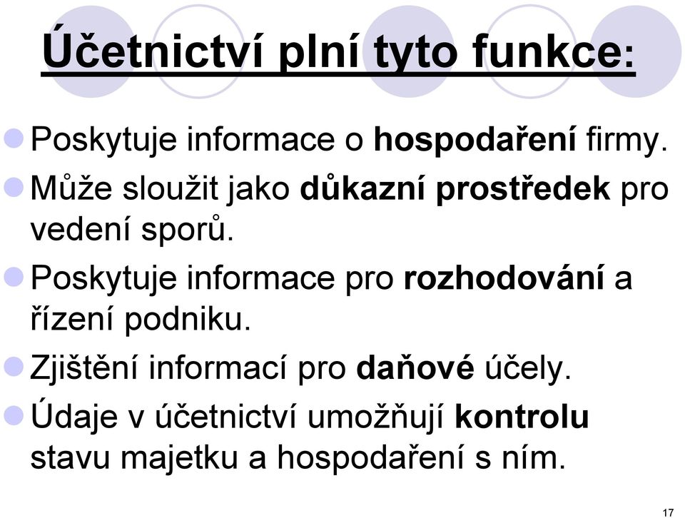 Poskytuje informace pro rozhodování a řízení podniku.