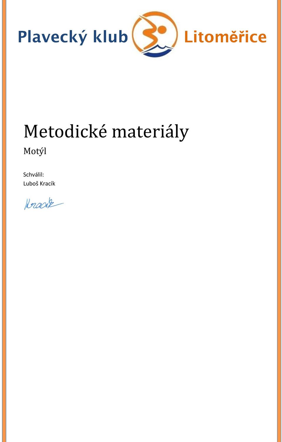 Metodické materiály. Motýl. Schválil: Luboš Kracík - PDF Stažení zdarma