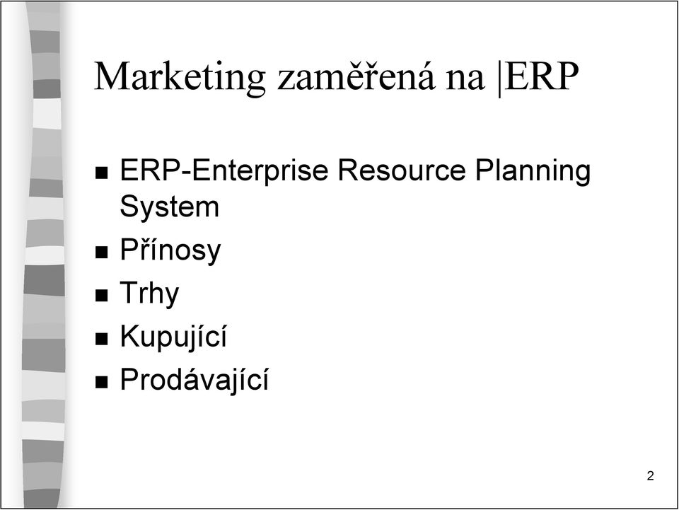 Planning System Přínosy