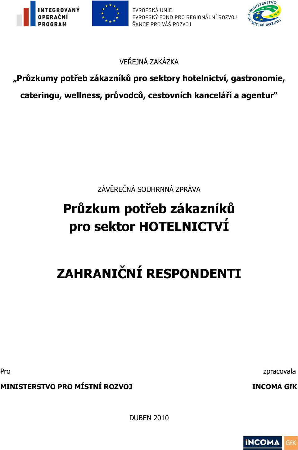 ZÁVĚREČNÁ SOUHRNNÁ ZPRÁVA Průzkum potřeb zákazníků pro sektor HOTELNICTVÍ