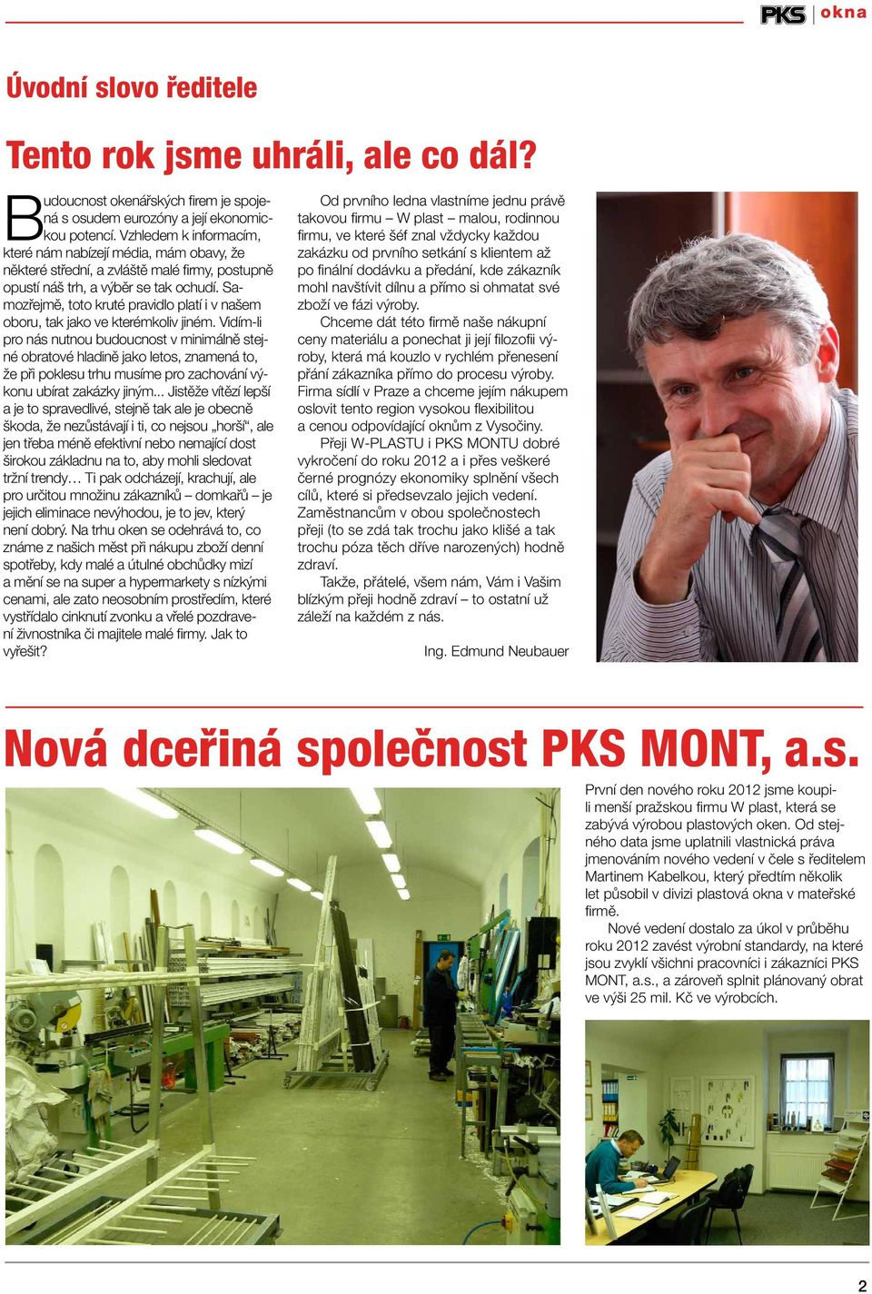 Samozřejmě, toto kruté pravidlo platí i v našem oboru, tak jako ve kterémkoliv jiném.