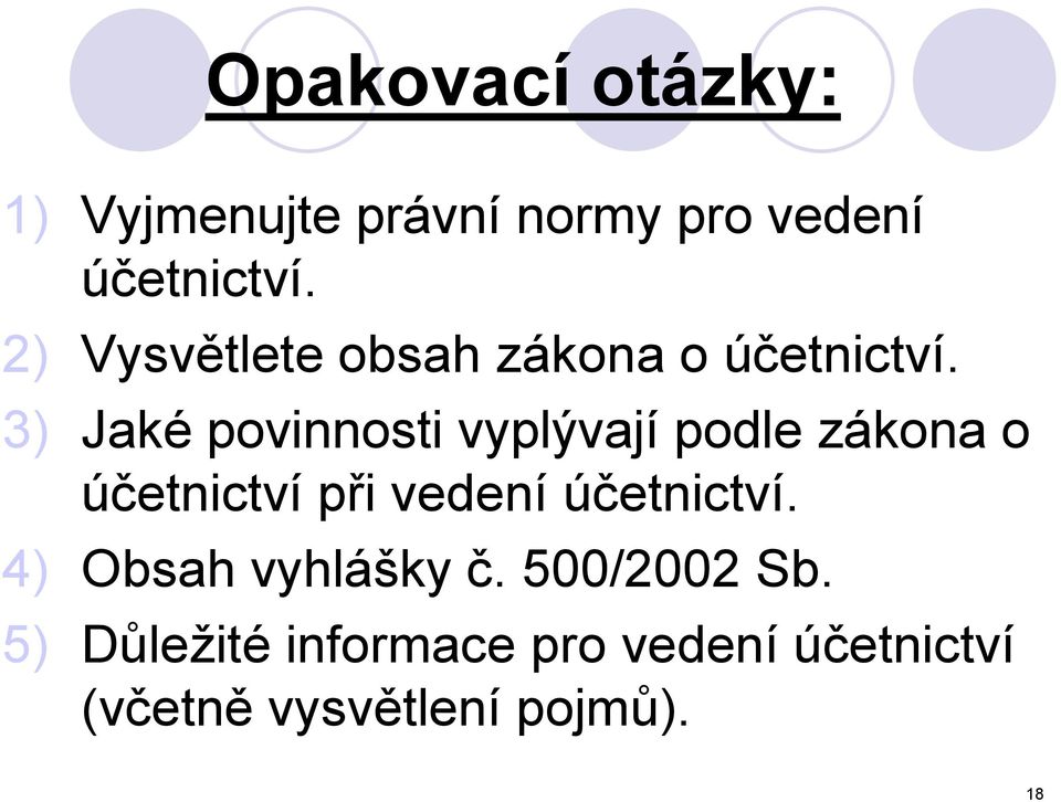 3) Jaké povinnosti vyplývají podle zákona o účetnictví při vedení