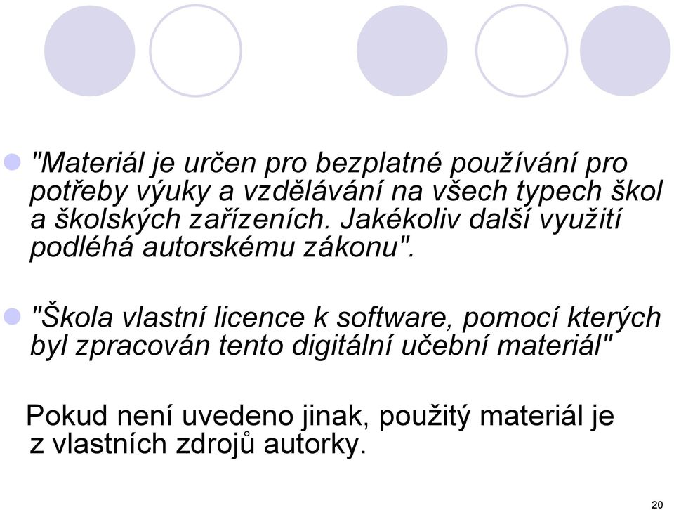 Jakékoliv další využití podléhá autorskému zákonu".