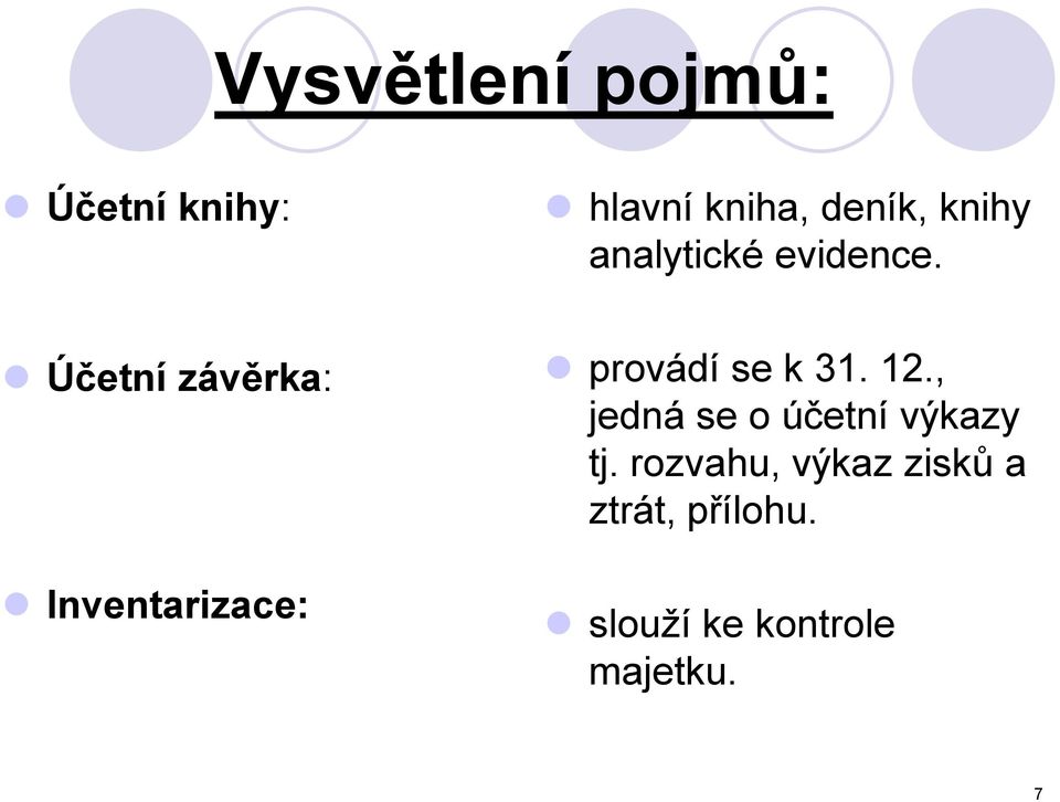 Účetní závěrka: Inventarizace: provádí se k 31. 12.