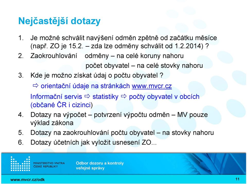 orientační údaje na stránkách www.mvcr.cz Informační servis statistiky počty obyvatel v obcích (občané ČR i cizinci) 4.