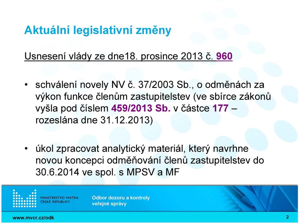 , o odměnách za výkon funkce členům zastupitelstev (ve sbírce zákonů vyšla pod číslem 459/2013