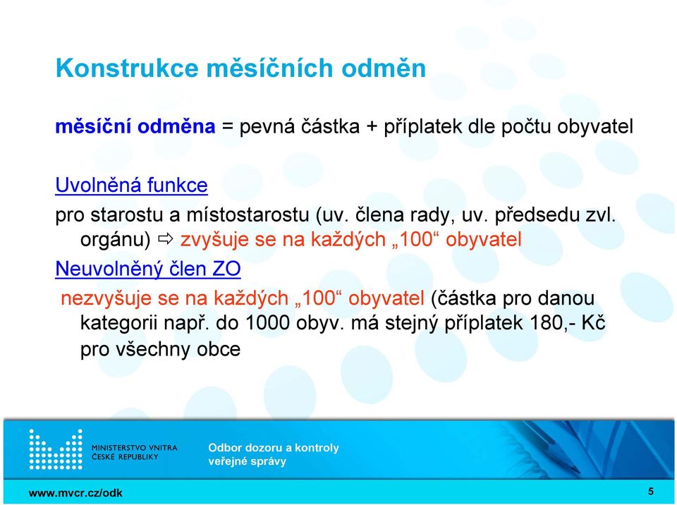 orgánu) zvyšuje se na každých 100 obyvatel Neuvolněný člen ZO nezvyšuje se na každých 100