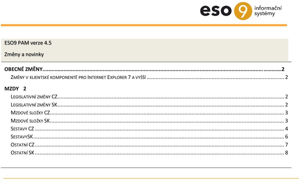 .. 2 MZDY 2 LEGISLATIVNÍ ZMĚNY CZ... 2 LEGISLATIVNÍ ZMĚNY SK.