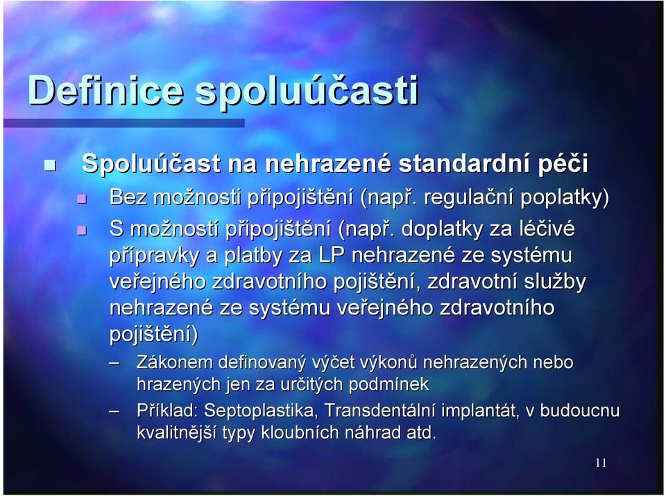 . doplatky za léčivl ivé přípravky pravky a platby za LP nehrazené ze systému veřejn ejného zdravotního pojištění,, zdravotní služby