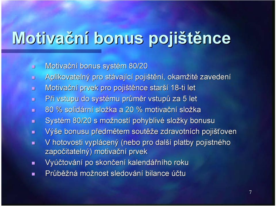 možnost ností pohyblivé složky bonusu Výše e bonusu předmp edmětem soutěž ěže e zdravotních pojišťoven oven V hotovosti vyplácený (nebo pro